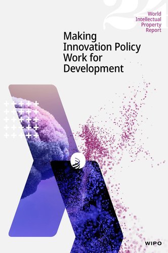 World Intellectual Property Report: Making Innovation Policy Work for Development 2024